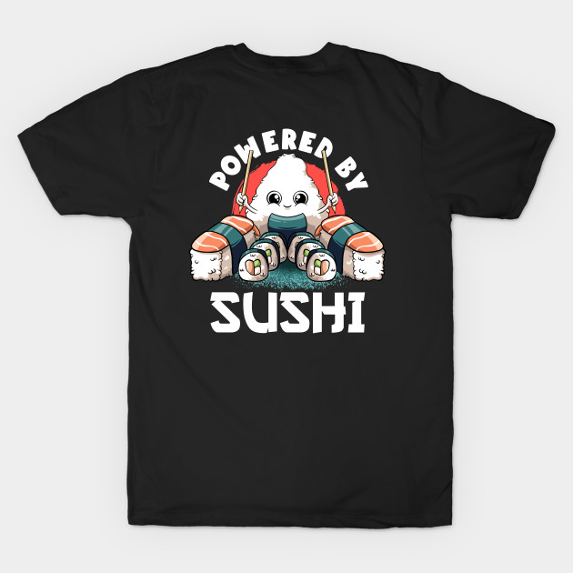 Powered By Sushi Lover Kawaii Cute Food Japanese Anime Sushi by MerchBeastStudio